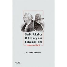 Salt Akılcı Olmayan Liberalizm Hume ve Kant - Mehmet Kanatlı