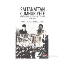 SALTANATTAN CUMHURIYETE DEMOKRATIK OLGUNLAŞMA TARIHI (1789-1938) - CEMAL AVCI