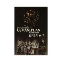 Şalvarlı Şaltak Osmanlı’dan Acılar Diyarı Dersim'e - Sadık Erenler
