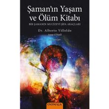 Şaman’ın Yaşam ve Ölüm Kitabı - Alberto Villoldo
