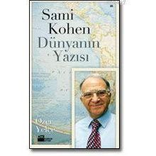 SAMI KOHEN DÜNYANIN YAZISI - ÖZER YELÇE
