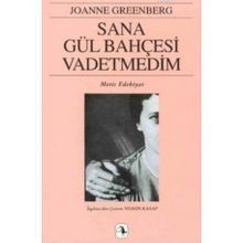 Sana Gül Bahçesi Vadetmedim - Joanne Greenberg
