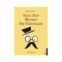 Sana Hep Benden Söz Edecekler - Şiir Sokaktadır