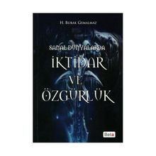 SANAL DÜNYALARDA İKTİDAR VE ÖZGÜRLÜK - H. BURAK GEMALMAZ