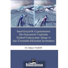 Sanal Gerçeklik Uygulamasının Diz Osteoartritli Yaşlılarda Fiziksel Fonksiyonlar, Denge ve ağrı Üzerindeki Etkilerinin İncelenmesi - Gülşen Taşkın