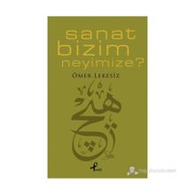 SANAT BIZIM NEYIMIZE - ÖMER LEKESIZ