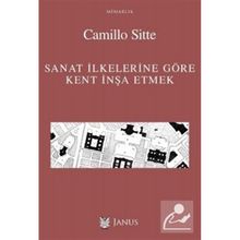 Sanat İlkelerine Göre Kent İnşa Etmek - Camillo Sitte