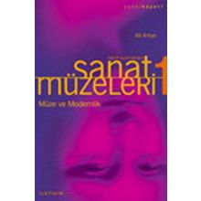 SANAT MÜZELERİ 1 / TARIH SAHNELERI MÜZE VE MODERNLIK - ALI ARTUN