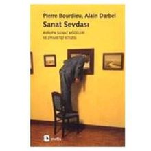 SANAT SEVDASI AVRUPA SANAT MÜZELERİ VE ZİYARETÇİ KITLESI - PIERRE BOURDIEU;ALAIN DARBEL