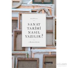Sanat Tarihi Nasıl Yazılır? - Anne D ’ Alleva