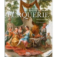 Sanat Turquerie - 18. Yüzyılda Avrupa’da Türk Modası - Haydn Williams