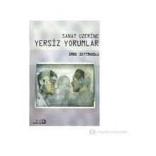 SANAT ÜZERİNE YERSIZ YORUMLAR - EMRE ZEYTİNOĞLU
