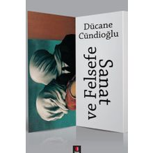 SANAT VE FELSEFE - DÜCANE CÜNDİOĞLU