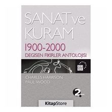 SANAT VE KURAM 1900 - 2000 DEĞİŞEN FIKIRLER ANTOLOJISI - CHARLES HARRISON;PAUL WOOD