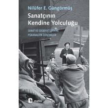 Sanatçının Kendine Yolculuğu - Nilüfer E. Güngörmüş