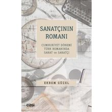 Sanatçının Romanı Cumhuriyet Dönemi Türk Romanında Sanat ve Sanatçı Çizgi Kitabevi Yayınları