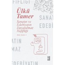 Sanatın ve Edebiyatın Dayanılmaz Hafifliği - Bütün Yazıları 1 - Ketebe Yayınları