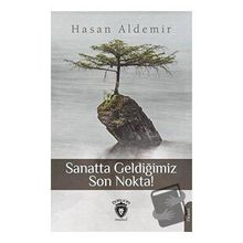 Sanatta Geldiğimiz Son Nokta - Hasan Aldemir