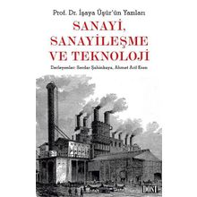 Sanayi Sanayileşme ve Teknoloji - İşaya Üşür