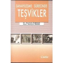 Sanayileşme Sürecinde Teşvikler - Mustafa Duman Hüseyin Önder