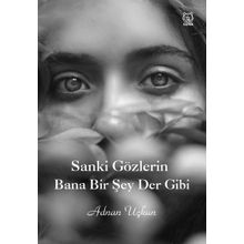 Sanki Gözlerin Bana Bir Şey Der Gibi - Adnan Uçkun