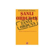 Şanlı Ordudan Zanlı Orduya - Erdoğan Öznal