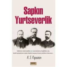 Sapkın Yurtseverlik - K. S. Papazian