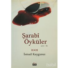 ŞARABİ ÖYKÜLER (1970-80) - İSMAİL KAYGUSUZ