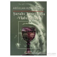 ŞARABI TANRILARLA YUDUMLADIK - ABDULLAH RIZA ERGÜVEN