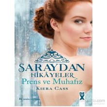 Saraydan Hikayeler - Prens ve Muhafız - Kiera Cass