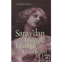 Saray’dan Taşraya İstanbul Kadınlığım - Tansu Bele