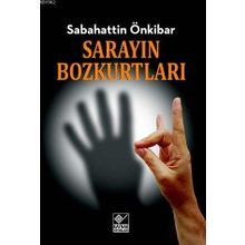 Sarayın Bozkurtları - Sebahattin Önkibar