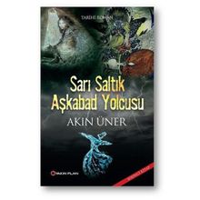 Sarı Saltık Aşkabad Yolcusu - Akın Üner