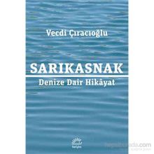 Sarıkasnak Denize Dair Hikayat - Vecdi Çıracıoğlu