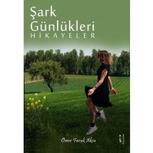 Şark Günlükleri Hikayeler - Ömer Faruk Aksu