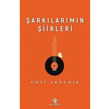 Şarkılarımın Şiirleri - Ümit Akdemir