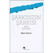Şarkısızın Şarkısı (Şiirler 2012-2017) - Alper Gencer