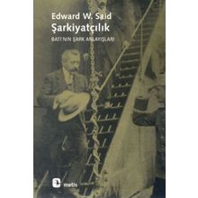 ŞARKİYATÇILIK BATI'NIN ŞARK ANLAYIŞLARI - EDWARD W. SAID