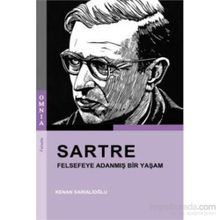 Sartre - Felsefeye Adanmış Bir Yaşam - Kenan Sarıalioğlu