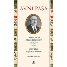 Saruhan ve Cebelibereket Mebusu 1877-1930 Hayatı ve Zamanı - Orhan Barlas