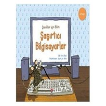 Şaşırtıcı Bilgisayarlar - Çocuklar Için Bilim - Kolektif