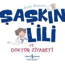 Şaşkın Lili ve Doktor Ziyareti - Jedda Robaard