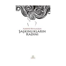 Şaşkınlıkların Kadını - Alberto Bevilacqua