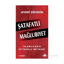 Şatafatlı Mağlubiyet İslamcıların İktidarla İmtihanı - Levent Gültekin