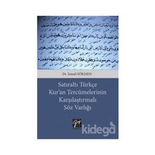 Satıraltı Türkçe Kur'an Tercümelerinin Karşılaştırmalı Söz Varlığı - İsmail Sökmen