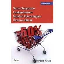 SATIŞ GELİŞTİRME FAALIYETLERININ MÜŞTERİ DAVRANIŞLARI ÜZERİNE ETKISI - ŞAKİR ERDEM
