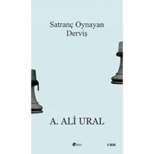 SATRANÇ OYNAYAN DERVİŞ DOĞU VE BATIDAN PORTRELER - A. ALI URAL