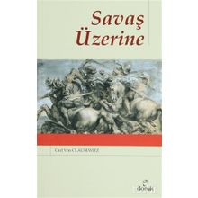 SAVAŞ ÜZERİNE - CARL VON CLAUSEWITZ