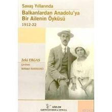 SAVAŞ YILLARINDA BALKANLARDAN ANADOLUYA BIR AILENIN ÖYKÜSÜ - ZEKI ERGAS