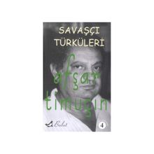 Savaşçı Türküleri Bütün Şiirleri 4 - Afşar Timuçin